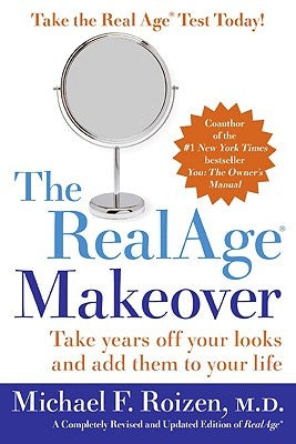 Realage: Take Years Off Your Looks and Add Them to Your Life by Roizen, Michael F.