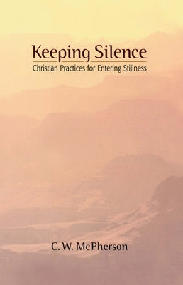 Keeping Silence by McPherson, C. W.
