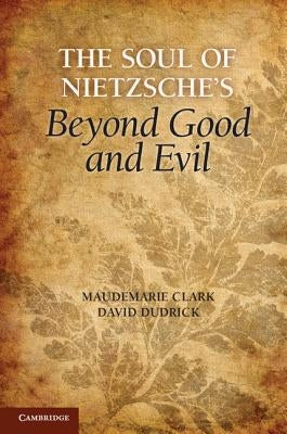 The Soul of Nietzsche's Beyond Good and Evil by Clark, Maudemarie