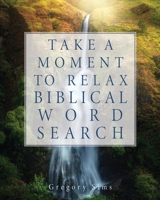 Take a Moment to Relax Biblical Word Search by Sims, Gregory