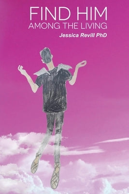 Find Him Among the Living by Revill, Jessica