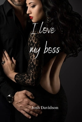 i love my boss by Davidson, Josh