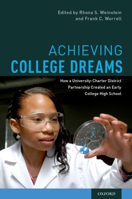Achieving College Dreams: How a University-Charter District Partnership Created an Early College High School by Weinstein, Rhona S.