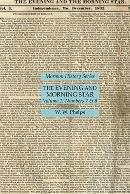 The Evening and Morning Star Volume 1, Numbers 7 & 8: Mormon History Series by Phelps, W. W.