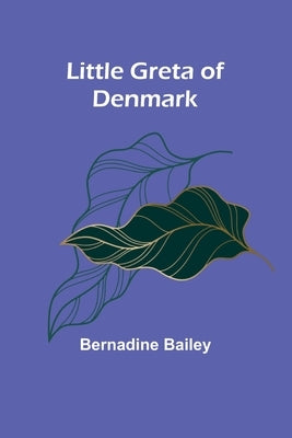 Little Greta of Denmark by Bailey, Bernadine