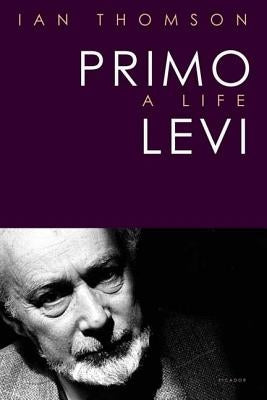 Primo Levi: A Life by Thomson, Ian