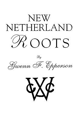 New Netherland Roots by Epperson