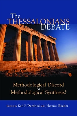 The Thessalonians Debate: Methodological Discord or Methodological Synthesis? by Donfried, Karl P.