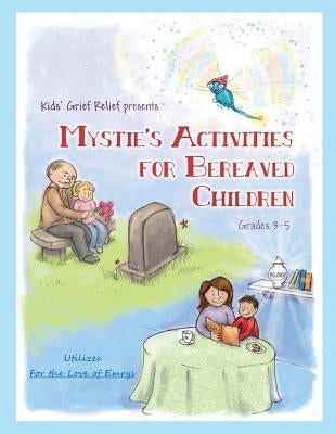 Mystie's Activities for Bereaved Children Grades 3-5 by Pecorino, Sarah