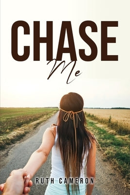 Chase Me by Ruth Cameron