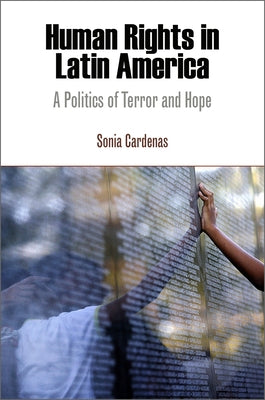 Human Rights in Latin America: A Politics of Terror and Hope by Cardenas, Sonia