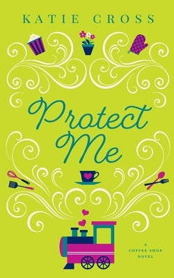 Protect Me by Cross, Katie