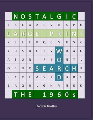 Nostalgic Large Print Word Search: The 1960s by Bentley, Patricia