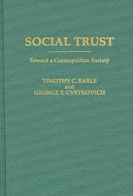 Social Trust: Toward a Cosmopolitan Society by Cvetkovich, George