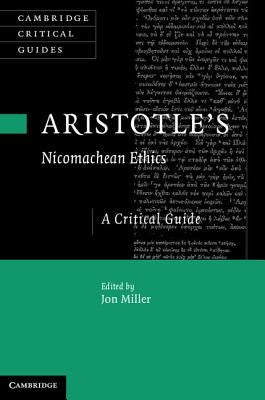 Aristotle's Nicomachean Ethics by Miller, Jon