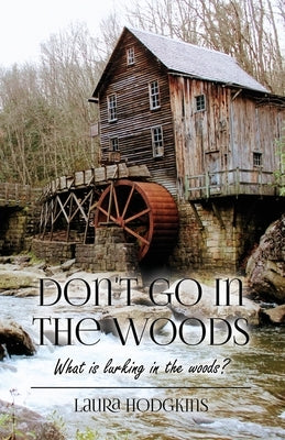 Don't Go in the Woods: What is lurking in the woods? by Hodgkins, Laura
