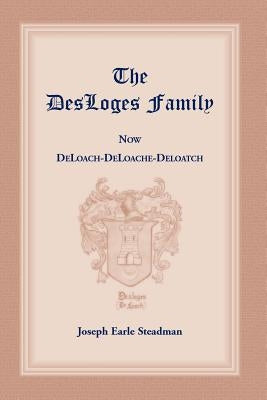 The Desloges Family by Steadman, Joseph E.
