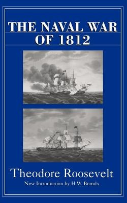 The Naval War of 1812 by Roosevelt, Theodore