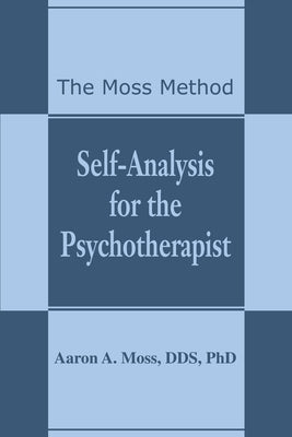 Self-Analysis for the Psychotherapist: The Moss Method by Moss, Aaron a.