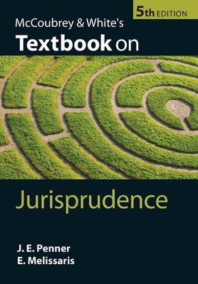 McCoubrey & White's Textbook on Jurisprudence by Penner, James