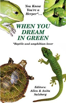 You Know You're a Herper* When You Dream in Green * Reptile and Amphibian Lover by Salzberg, Allen