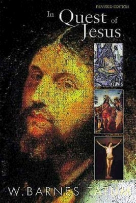 In Quest of Jesus: Revised and Enlarged Edition by Tatum, W. Barnes