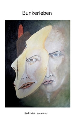 Bunkerleben by Haselmeyer, Karl-Heinz