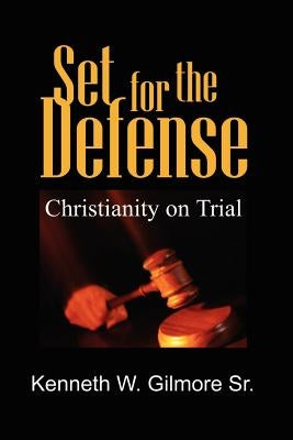 Set For The Defense by Gilmore, Kenneth W.