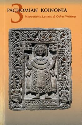 Pachomian Koinonia 3: Instructions, Letters, and Other Writings by Veilleux, Armand