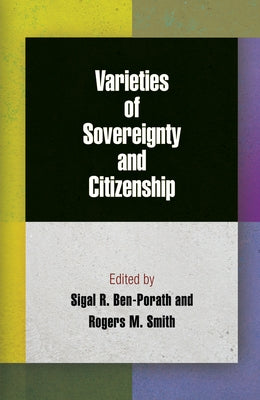 Varieties of Sovereignty and Citizenship by Ben-Porath, Sigal R.