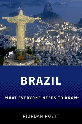 Brazil: What Everyone Needs to Know(r) by Roett, Riordan