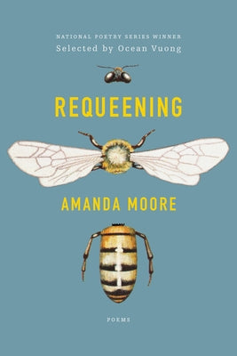 Requeening: Poems by Moore, Amanda