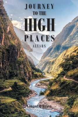 Journey to the High Places: Altars by O'Brien, Ginger