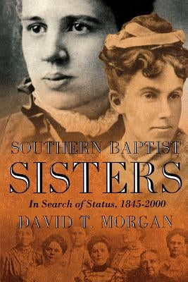 Southern Baptist Sisters by Morgan, David T.