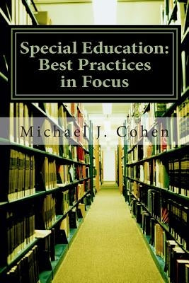 Special Education: Best Practices in Focus by Cohen, Michael J.