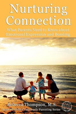 Nurturing Connection: What Parents Need to Know About Emotional Expression and Bonding by Graham, Susan Stroemel