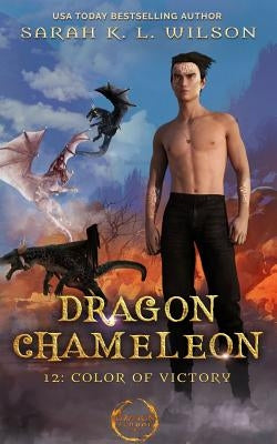 Dragon Chameleon: Color of Victory by Wilson, Sarah K. L.