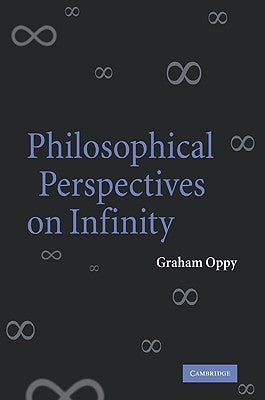 Philosophical Perspectives on Infinity by Oppy, Graham