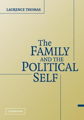 The Family and the Political Self by Thomas, Laurence