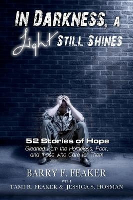 In Darkness, a Light Still Shines: 52 Stories of Hope by Hosman, Jessica S.