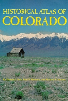 Historical Atlas of Colorado by Noel, Thomas J.