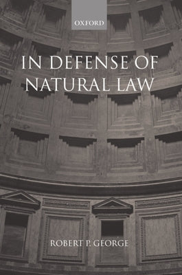 In Defense of Natural Law by George, Robert P.