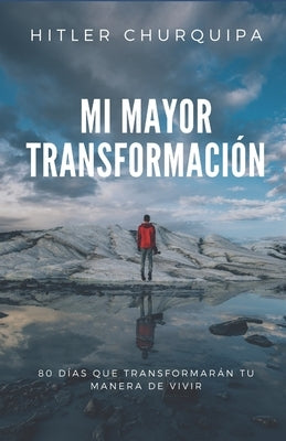 Mi Mayor Transformación: 80 dias que transformarán tu manera de vivir by Churquipa, Hitler