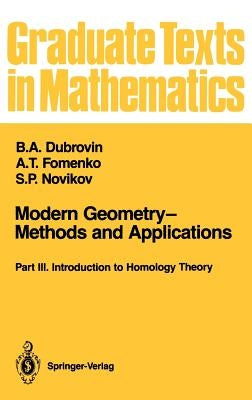 Modern Geometry--Methods and Applications: Part III: Introduction to Homology Theory by Burns, Robert G.