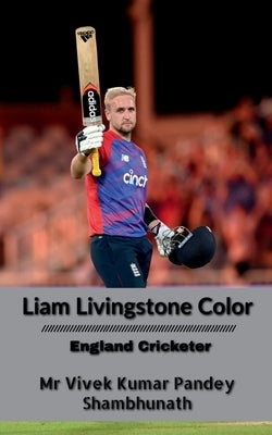 Liam Livingstone Color: England Cricketer by Pandey, Vivek Kumar