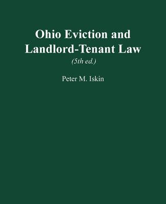 Ohio Eviction and Landlord-Tenant Law, 5th Ed. by Iskin, Peter M.