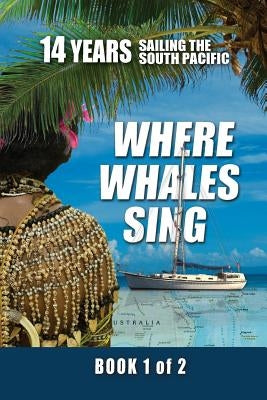 Where Whales Sing: Book 1 of 2 by Van Ginhoven, Daniel H.