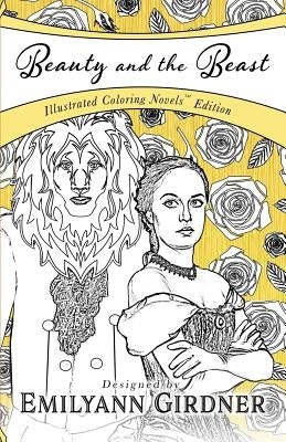 Beauty and the Beast: Coloring Novel Edition by Girdner, Emilyann