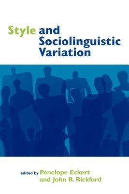 Style and Sociolinguistic Variation by Eckert, Penelope