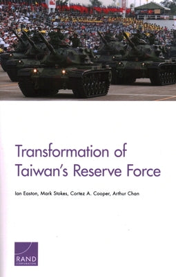 Transformation of Taiwan's Reserve Force by Easton, Ian